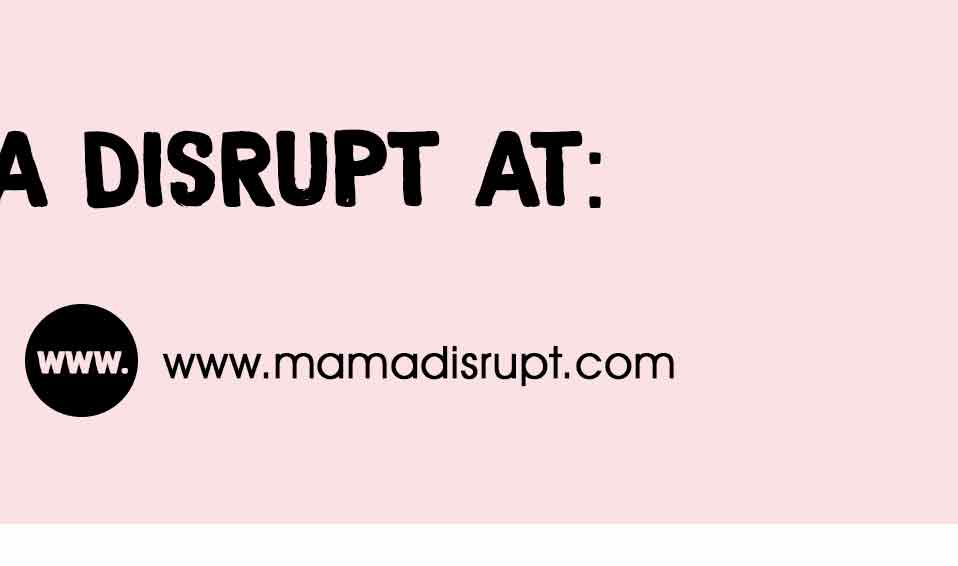Mama Disrupt